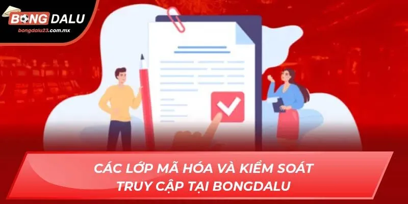 Các lớp mã hóa và kiểm soát truy cập tại Bongdalu
