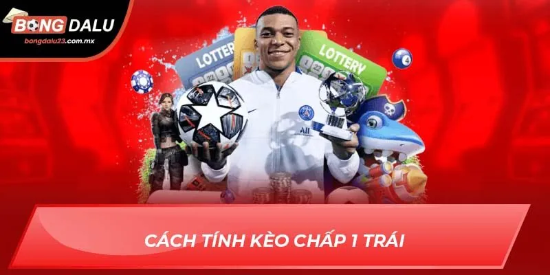 Cách tính kèo chấp 1 trái