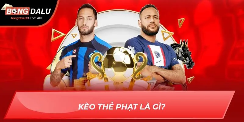 Kèo thẻ phạt là gì?