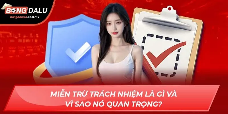 Miễn trừ trách nhiệm là gì và vì sao nó quan trọng?